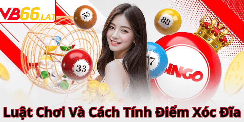 Luật Chơi Và Cách Tính Điểm Xóc Đĩa