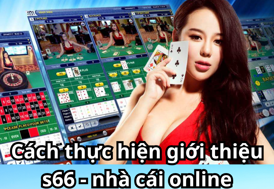 Cách thực hiện giới thiệu s66 - nhà cái online