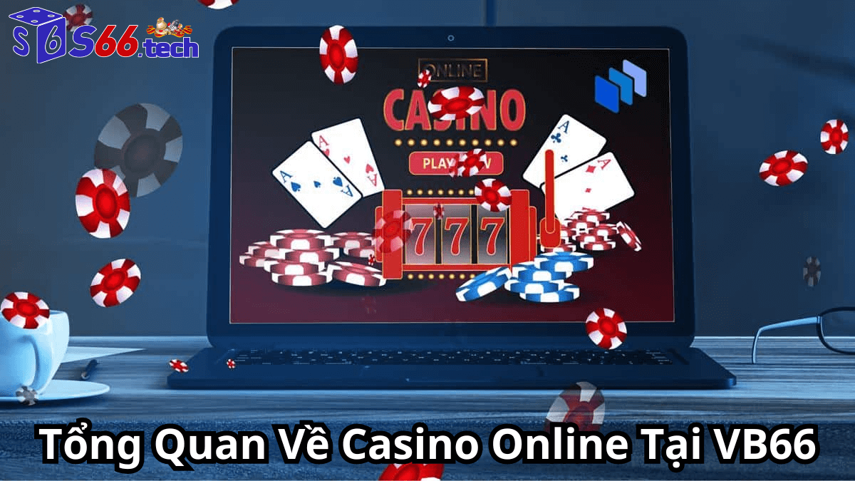 Tổng Quan Về Casino Online Tại VB66